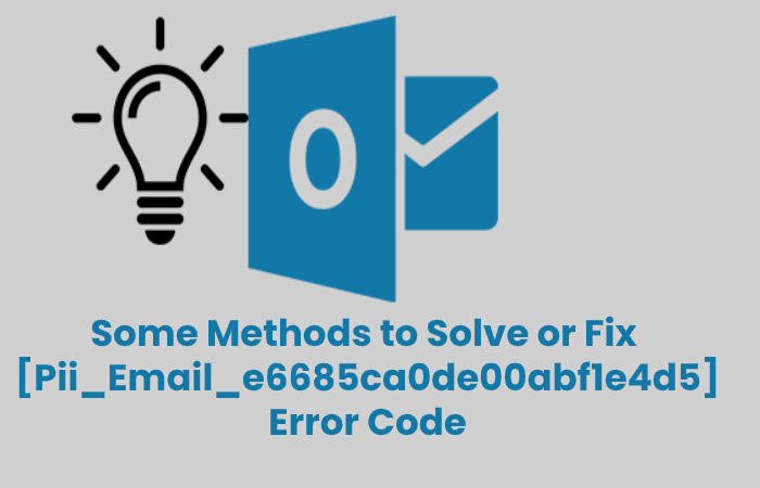 Some Methods to Solve or Fix  [Pii_Email_e6685ca0de00abf1e4d5] Error Code