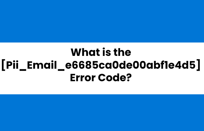 What is [Pii_Email_e6685ca0de00abf1e4d5] - Pii_Email_e6685ca0de00abf1e4d5