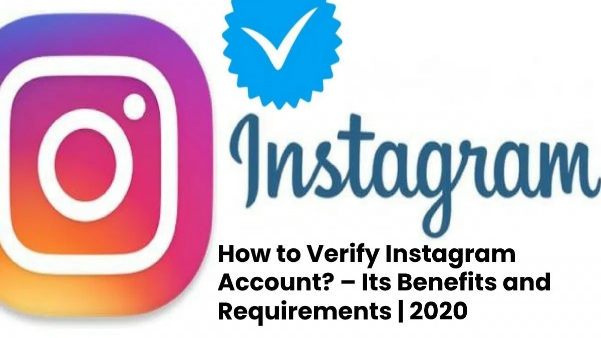 How to Verify Instagram Account? – Its Benefits and Requirements | 2020