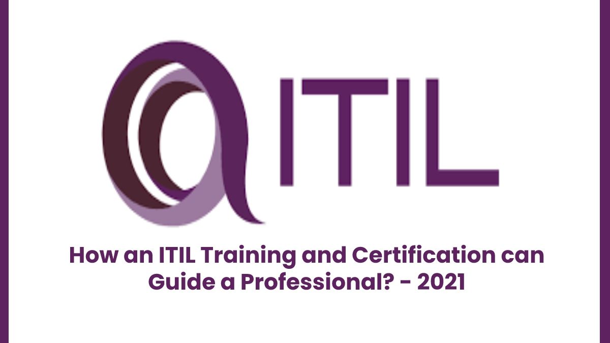 How an ITIL Training and Certification can Guide a Professional?